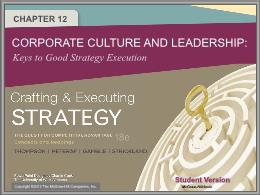 Bài giảng Crafting & Executing Strategy - Chapter 12 Corporate culture and leadership: Keys to Good Strategy Execution