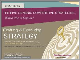 Bài giảng Crafting & Executing Strategy - Chapter 5: The five generic competitive strategies - Which One to Employ?