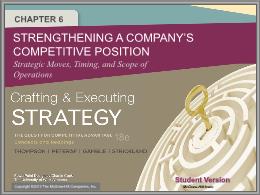 Bài giảng Crafting & Executing Strategy - Chapter 6 Strengthening a company’s competitive position