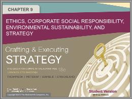 Bài giảng Crafting & Executing Strategy - Chapter 9 Ethics, corporate social responsibility, environmental sustainability, and strategy