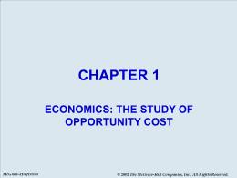 Bài giảng Economics - Chapter 1 Economics: the study of opportunity cost