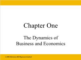 Bài giảng Economics - Chapter 1 The Dynamics of Business and Economics