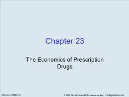 Bài giảng Economics - Chapter 23 The Economics of Prescription Drugs