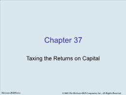 Bài giảng Economics - Chapter 37 Taxing the Returns on Capital