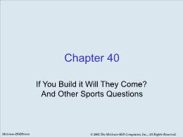 Bài giảng Economics - Chapter 40 If You Build it Will They Come? And Other Sports Questions