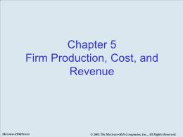 Bài giảng Economics - Chapter 5 Firm Production, Cost, and Revenue