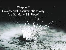 Bài giảng Economics of Social Issues - Chapter 7 Poverty and Discrimination: Why Are So Many Still Poor?