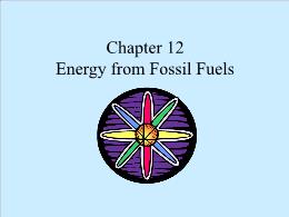 Bài giảng Environmental Sciences - Chapter 12 Energy from Fossil Fuels