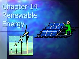 Bài giảng Environmental Sciences - Chapter 14 Renewable Energy