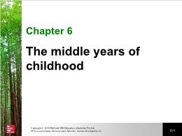 Bài giảng Human Development 2e - Chapter 6 The middle years of childhood