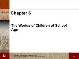 Bài giảng Human Development - Chapter 6 The Worlds of Children of School Age