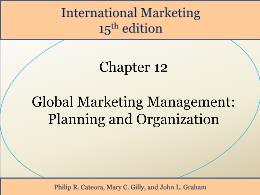 Bài giảng International Marketing - Chapter 12 Global Marketing Management: Planning and Organization