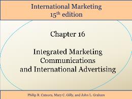 Bài giảng International Marketing - Chapter 16 Integrated Marketing Communications and International Advertising