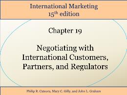 Bài giảng International Marketing - Chapter 19 Negotiating with International Customers, Partners, and Regulators