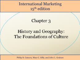 Bài giảng International Marketing - Chapter 3 History and Geography: The Foundations of Culture