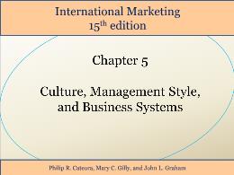 Bài giảng International Marketing - Chapter 5 Culture, Management Style, and Business Systems