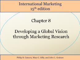 Bài giảng International Marketing - Chapter 8 Developing a Global Vision through Marketing Research
