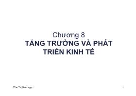 Bài giảng Kinh tế vĩ mô - Chương 8 Tăng trưởng và phát triển kinh tế