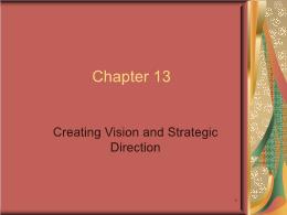 Bài giảng Leadership - Chapter 13 Creating Vision and Strategic Direction