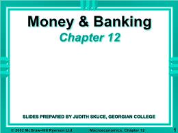 Bài giảng Macro - Chapter 12 Money & Banking