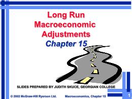 Bài giảng Macro - Chapter 15 Long Run Macroeconomic Adjustments