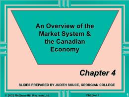 Bài giảng Macro - Chapter 4 An Overview of the Market System & the Canadian Economy