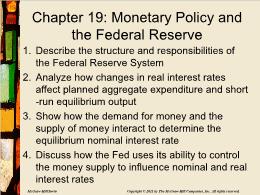 Bài giảng Macroeconomics - Chapter 19: Monetary Policy and the Federal Reserve