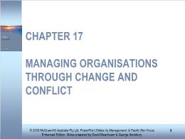 Bài giảng Management: A Pacific Rim Focus - Chapter 17 Managing organisations through change and conflict