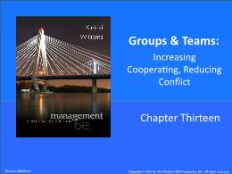 Bài giảng Management: A Practical Introduction - Chapter 13 Groups & Teams: Increasing Cooperating, Reducing Conflict