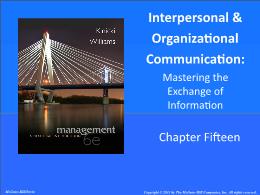 Bài giảng Management: A Practical Introduction - Chapter 15 Interpersonal & Organizational Communication: Mastering the Exchange of Information