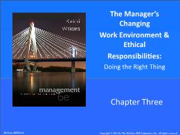 Bài giảng Management: A Practical Introduction - Chapter 3 The Manager’s Changing Work Environment & Ethical Responsibilities: Doing the Right Thing