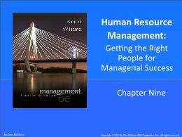 Bài giảng Management: A Practical Introduction - Chapter 9 Human Resource Management: Getting the Right People for Managerial Success