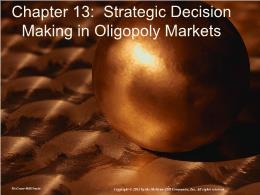 Bài giảng Managerial Economics - Chapter 013: Strategic Decision Making in Oligopoly Markets