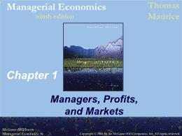 Bài giảng Managerial Economics - Chapter 1 Managers, Profits, and Markets