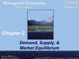 Bài giảng Managerial Economics - Chapter 2 Demand, Supply, & Market Equilibrium