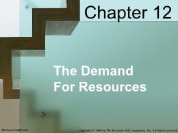 Bài giảng MicroEconomics - Chapter 012 The Demand For Resources