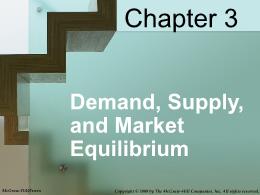 Bài giảng MicroEconomics - Chapter 03 Demand, Supply, and Market Equilibrium