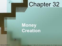 Bài giảng MicroEconomics - Chapter 032 Money Creation