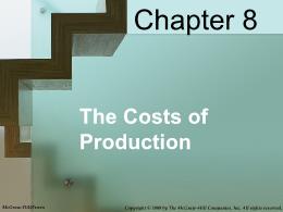 Bài giảng MicroEconomics - Chapter 08 The Costs of Production