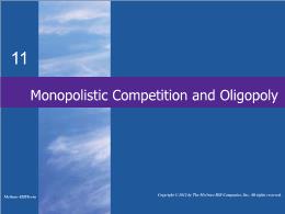 Bài giảng MicroEconomics - Chapter 11 Monopolistic Competition and Oligopoly