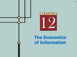Bài giảng Microeconomics - Chapter 12 The Economics of Information