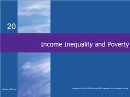Bài giảng MicroEconomics - Chapter 20 Income Inequality and Poverty
