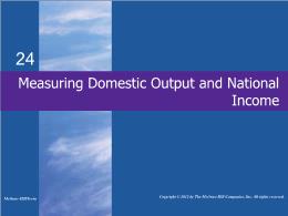 Bài giảng MicroEconomics - Chapter 24 Measuring Domestic Output and National Income
