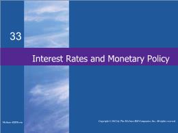 Bài giảng MicroEconomics - Chapter 33 Interest Rates and Monetary Policy