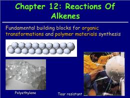 Bài giảng Organic Chemistry - Chapter 12: Reactions Of Alkenes