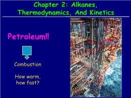 Bài giảng Organic Chemistry - Chapter 2: Alkanes, Thermodynamics, And Kinetics
