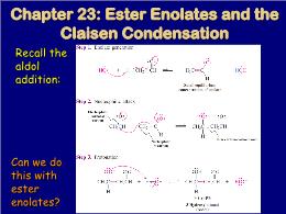 Bài giảng Organic Chemistry - Chapter 23: Ester Enolates and the Claisen Condensation