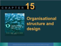 Bài giảng Organisational behaviour - Chapter 15 Organisational structure and design