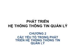 Bài giảng Phát triển hệ thống thông tin quản lý - Chương 2 Các yếu tố trong phát triển hệ thống thông tin quản lý