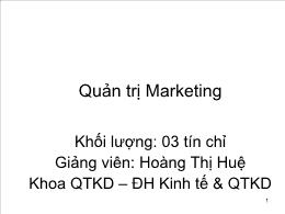 Bài giảng Quản trị Marketing - Giảng viên: Hoàng Thị Huệ